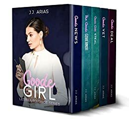 The Complete Goode Girl Series Boxset by J.J. Arias