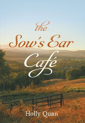 The Sow's Ear Café by Holly Quan