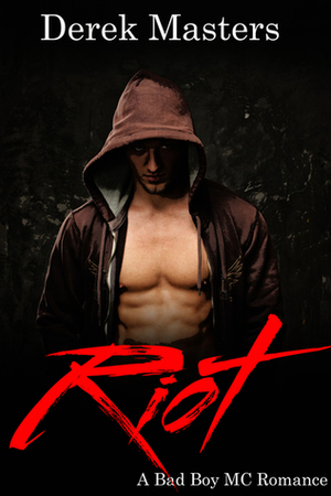 Riot (A bad Boy MC Romance) by Derek Masters