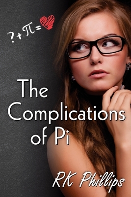 The Complications of Pi by Rk Phillips