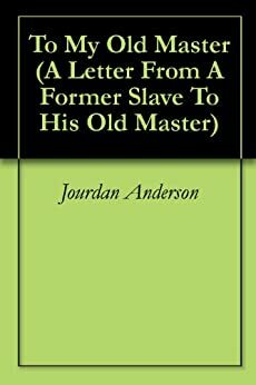 To My Old Master by Jourdan Anderson