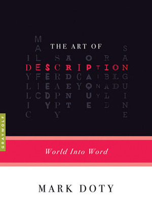 The Art of Description: World into Word by Mark Doty