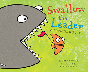 Swallow the Leader by Danna Smith, Kevin Sherry