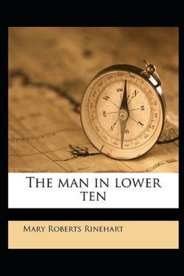 The Man in Lower Ten Illustrated by Mary Roberts Rinehart