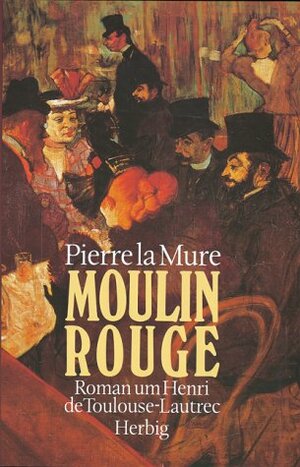 Moulin Rouge by Pierre La Mure