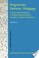 Progressives, Patterns, Pedagogy: A Corpus-driven Approach to English Progressive Forms, Functions, Contexts and Didactics by Ute Römer