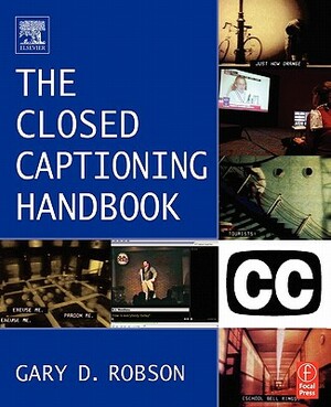 Closed Captioning Handbook by Gary D. Robson