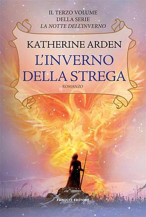 L'inverno della strega – La notte dell'inverno #3 by Katherine Arden