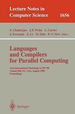 Languages and Compilers for Parallel Computing: 11th International Workshop, Lcpc'98, Chapel Hill, Nc, Usa, August 7-9, 1998, Proceedings by 