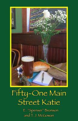 Fifty-One Main Street Katie by E. Spenser Bronson, T. J. McGowan