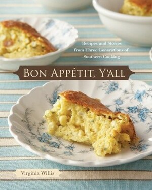 Bon Appetit, Y'all: Recipes and Stories from Three Generations of Southern Cooking by Virginia Willis, Ellen Silverman