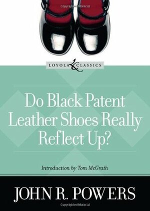 Do Black Patent Leather Shoes Really Reflect Up? by John R. Powers