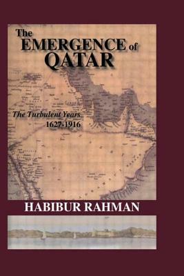 The Emergence Of Qatar by Rahman