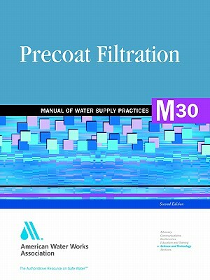 M30 Precoat Filtration, Second Edition by American Water Works Association, Awwa (American Water Works Association)