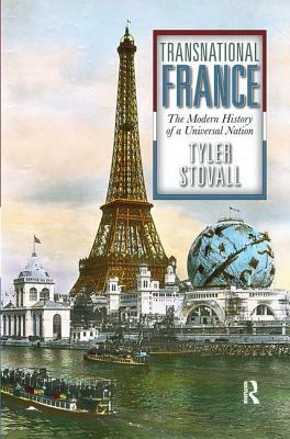 Transnational France: The Modern History of a Universal Nation by Tyler Stovall