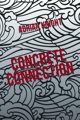 Concrete Connection by Adrian Knight