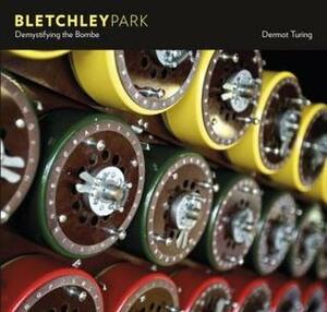 Bletchley Park Demystifying the Bombe by Dermot Turing