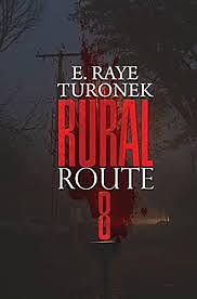 Rural Route 8 by E. Raye Turonek