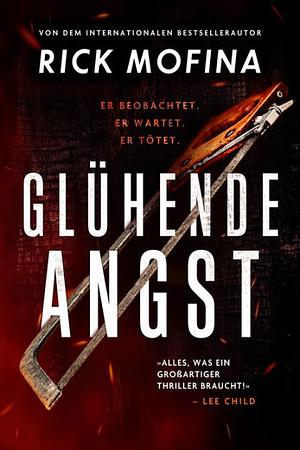 Glühende Angst by Rick Mofina