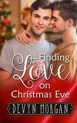 Finding Love On Christmas Eve by Devyn Morgan