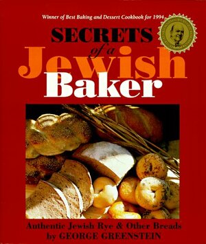 Secrets of a Jewish Baker: Authentic Jewish Rye and Other Breads by George Greenstein