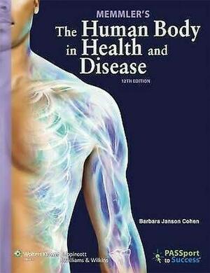 Memmler's The Human Body in Health and Disease by Barbara Janson Cohen, Kerry L. Hull