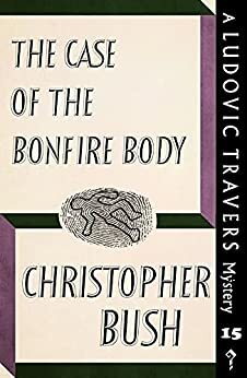The Case of the Bonfire Body by Christopher Bush