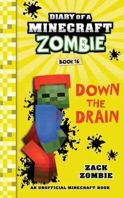 Diary of a Minecraft Zombie Book 16: Down The Drain by Zack Zombie