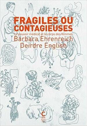 Fragiles ou contagieuses : Le pouvoir médical et le corps des femmes by Susan Faludi, Deirdre English, Barbara Ehrenreich