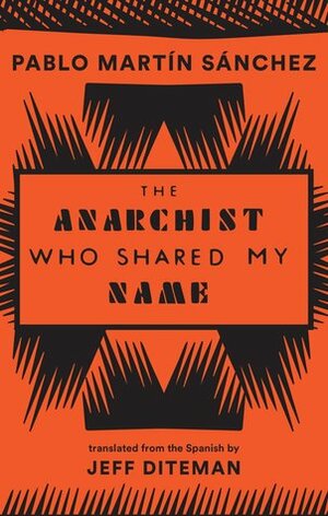 The Anarchist Who Shared My Name by Jeffrey Diteman, Pablo Martín Sánchez