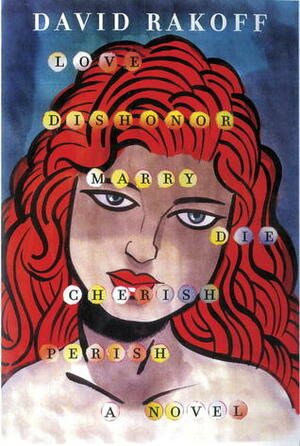 Love, Dishonor, Marry, Die, Cherish, Perish by Seth, David Rakoff