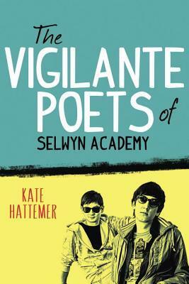 The Vigilante Poets of Selwyn Academy by Kate Hattemer