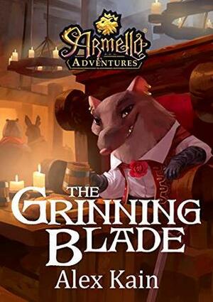 The Grinning Blade: Armello Adventures by Adam Duncan, Trent Kusters, Alex Kain