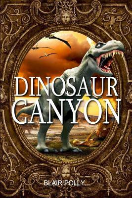 Dinosaur Canyon by Blair Polly