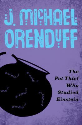 The Pot Thief Who Studied Einstein by J. Michael Orenduff