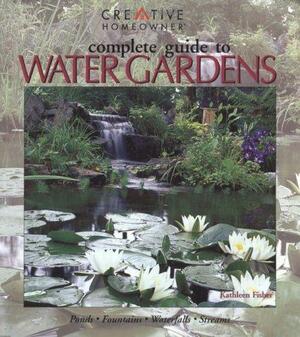 Complete Guide to Water Gardens by Kathleen Fisher