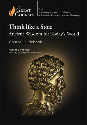 Think like a Stoic: Ancient Wisdom for Today's World by Massimo Pigliucci