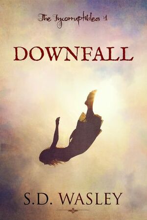 Downfall by S.D. Wasley