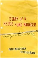 Diary of a Hedge Fund Manager: From the Top, to the Bottom, and Back Again by Rich Blake, Keith McCullough