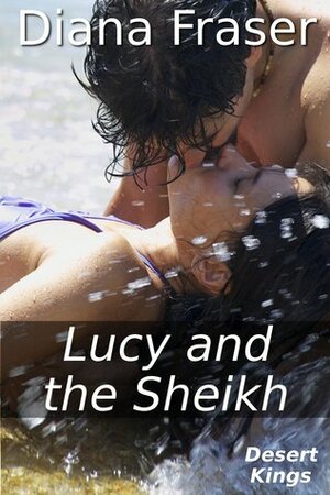 Lucy and the Sheikh by Diana Fraser