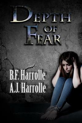 Depth of Fear by A. J. Harrolle, B. F. Harrolle