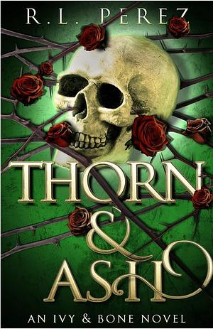 Thorn & Ash by R.L. Perez