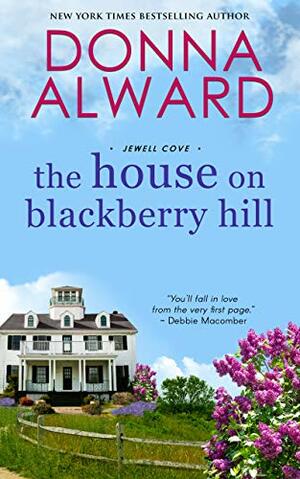 The House on Blackberry Hill by Donna Alward