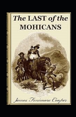 The Last of the Mohicans Annotated by James Fenimore Cooper