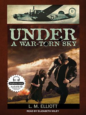 Under a War-Torn Sky by L.M. Elliott