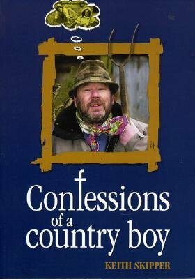 Confessions of a Country Boy by Keith Skipper