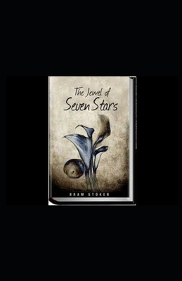 The Jewel of Seven Stars Illustrated by Bram Stoker