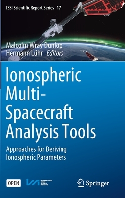 Ionospheric Multi-Spacecraft Analysis Tools: Approaches for Deriving Ionospheric Parameters by 