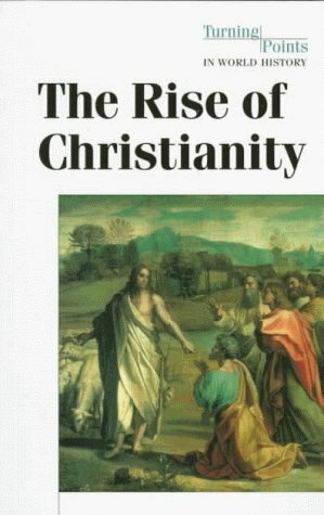The Rise of Christianity by Don Nardo