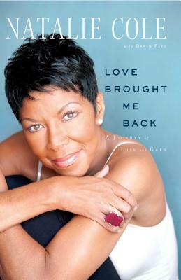 Love Brought Me Back: A Journey of Loss and Gain by Natalie Cole
